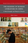 The Reading of Russian Literature in China : A Moral Example and Manual of Practice - Book