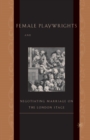 Female Playwrights and Eighteenth-Century Comedy : Negotiating Marriage on the London Stage - Book