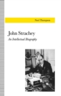 John Strachey : An Intellectual Biography - Book