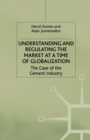 Understanding and Regulating the Market at a Time of Globalization : The Case of the Cement Industry - Book