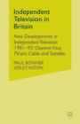 Independent Television in Britain : Volume 6 New Developments in Independent Television 1981-92: Channel 4, TV-am, Cable and Satellite - Book