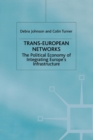 Trans-European Networks : The Political Economy of Integrating Europe’s Infrastructure - Book