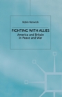 Fighting with Allies : America and Britain in Peace and War - Book