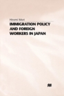 Immigration Policy and Foreign Workers in Japan - Book