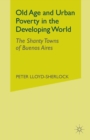 Old Age and Urban Poverty in the Developing World : The Shanty Towns of Buenos Aires - Book