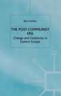 The Post-Communist Era : Change and Continuity in Eastern Europe - Book