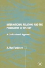 International Relations and the Philosophy of History : A Civilizational Approach - Book