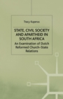 State, Civil Society and Apartheid in South Africa : An Examination of Dutch Reformed Church-State Relations - Book
