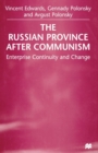 The Russian Province After Communism : Enterprise Continuity and Change - Book