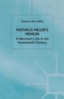 Matheus Miller’s Memoir : A Merchant’s Life in the Seventeenth Century - Book