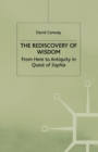 The Rediscovery of Wisdom : From Here to Antiquity in Quest of Sophia - Book
