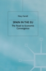 Spain in the E.U. The Road to Economic Convergenc : The Road to Economic Convergence - Book