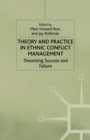 Theory and Practice in Ethnic Conflict Management : Theorizing Success and Failure - Book