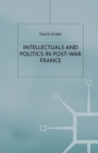 Intellectuals and Politics in Post-War France - Book