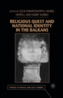 Religious Quest and National Identity in the Balkans - Book