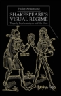 Shakespeare’s Visual Regime : Tragedy, Psychoanalysis and the Gaze - Book