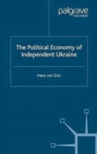 The Political Economy of Independent Ukraine : Captured by the Past - Book
