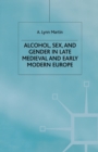 Alcohol, Sex and Gender in Late Medieval and Early Modern Europe - Book