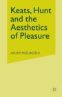 Keats, Hunt and the Aesthetics of Pleasure - Book