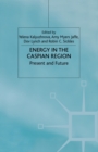 Energy in the Caspian Region : Present and Future - Book