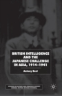 British Intelligence and the Japanese Challenge in Asia, 1914-1941 - Book