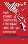 Jewish Immigrant Entrepreneurship in New York and London 1880-1914 : Enterprise and Culture - Book