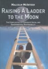 Raising a Ladder to the Moon : The Complexities of Corporate Social and Environmental Responsibility - Book