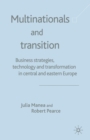 Multinationals and Transition : Business Strategies, Technology and Transformation in Central and Eastern Europe - Book