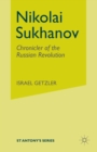 Nikolai Sukhanov : Chronicler of the Russian Revolution - Book