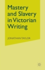 Mastery and Slavery in Victorian Writing - Book