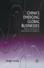 China’s Emerging Global Businesses : Political Economy and Institutional Investigations - Book