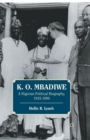 K. O. Mbadiwe : A Nigerian Political Biography, 1915-1990 - Book