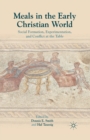 Meals in the Early Christian World : Social Formation, Experimentation, and Conflict at the Table - Book