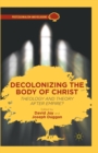 Decolonizing the Body of Christ : Theology and Theory after Empire? - Book