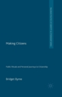 Making Citizens : Public Rituals and Personal Journeys to Citizenship - Book