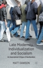 Late Modernity, Individualization and Socialism : An Associational Critique of Neoliberalism - Book