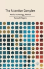 The Attention Complex : Media, Archeology, Method - Book