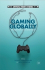 Gaming Globally : Production, Play, and Place - Book