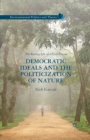 Democratic Ideals and the Politicization of Nature : The Roving Life of a Feral Citizen - Book