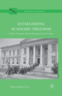 Establishing Academic Freedom : Politics, Principles, and the Development of Core Values - Book