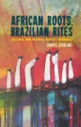 African Roots, Brazilian Rites : Cultural and National Identity in Brazil - Book