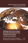 Shaping South East Europe's Security Community for the Twenty-First Century : Trust, Partnership, Integration - Book