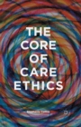 The Core of Care Ethics - Book