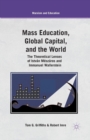 Mass Education, Global Capital, and the World : The Theoretical Lenses of Istvan Meszaros and Immanuel Wallerstein - Book