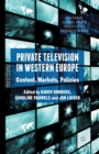 Private Television in Western Europe : Content, Markets, Policies - Book