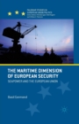 The Maritime Dimension of European Security : Seapower and the European Union - Book