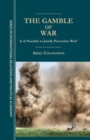 The Gamble of War : Is It Possible to Justify Preventive War? - Book