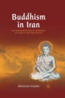 Buddhism in Iran : An Anthropological Approach to Traces and Influences - Book