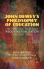 John Dewey’s Philosophy of Education : An Introduction and Recontextualization for Our Times - Book