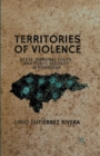Territories of Violence : State, Marginal Youth, and Public Security in Honduras - Book